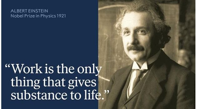 Алберт Айнщайн: Работата е единственото, което дава реална стойност на живота.