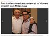 Американски бизнесмен и неговият баща са били осъдени на 10 г. затвор в Иран